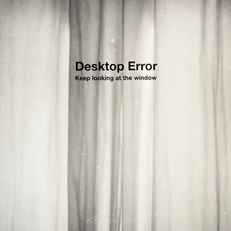 Desktop Error - Vol.3 Keep Looking At The Window (FLAC)